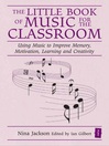 The Little Book of Music for the Classroom (eBook): Using Music to Improve Memory, Motivation, Learning and Creativity